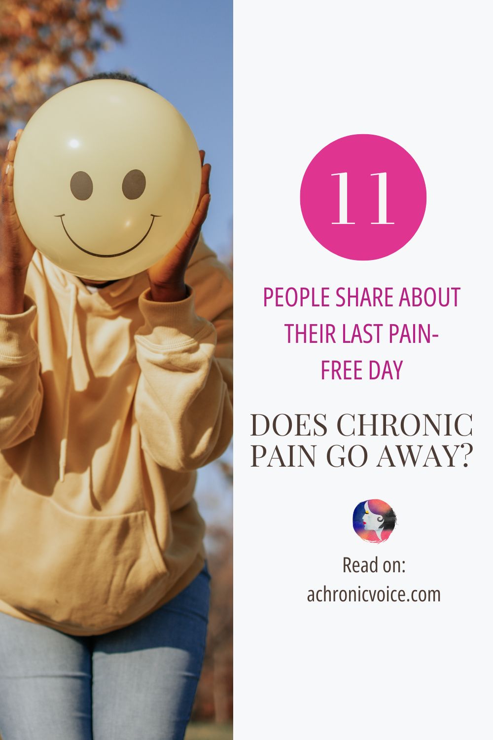 11 People Share About Their Last Pain-free Day. Does Chronic Pain Go Away? Read on: A Chronic Voice .com