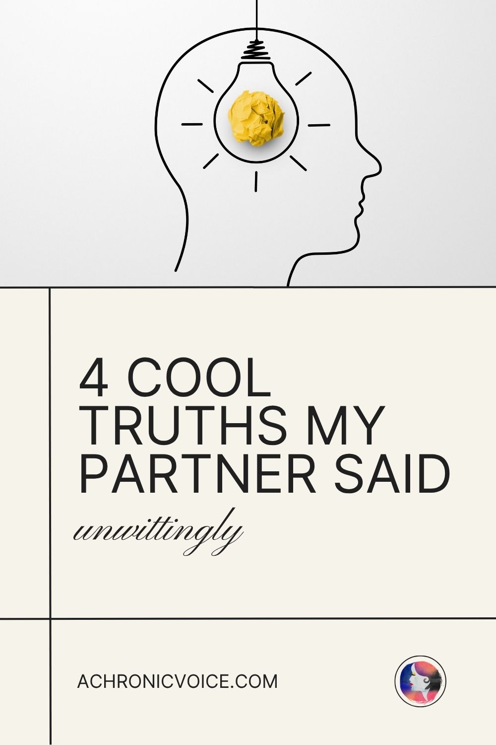 4 Cool Truths My Partner Said (Unwittingly). Read the post on: A Chronic Voice .com