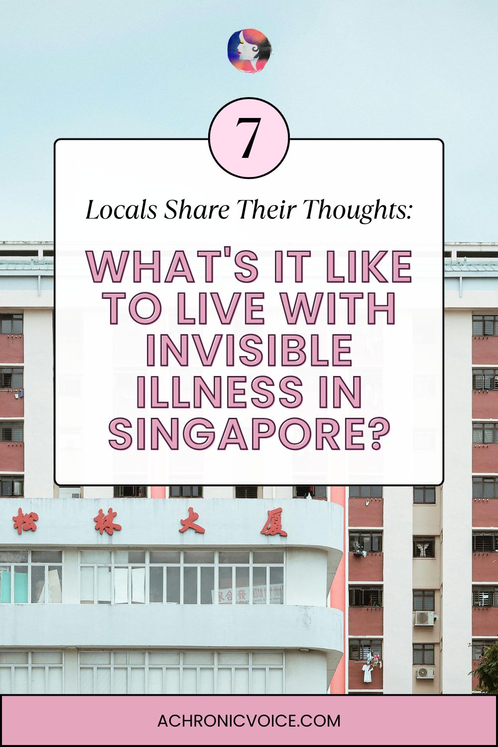 What’s it Like to Live with Invisible Illness in Singapore? (7 Locals Share Their Thoughts). Read on: A Chronic Voice .com