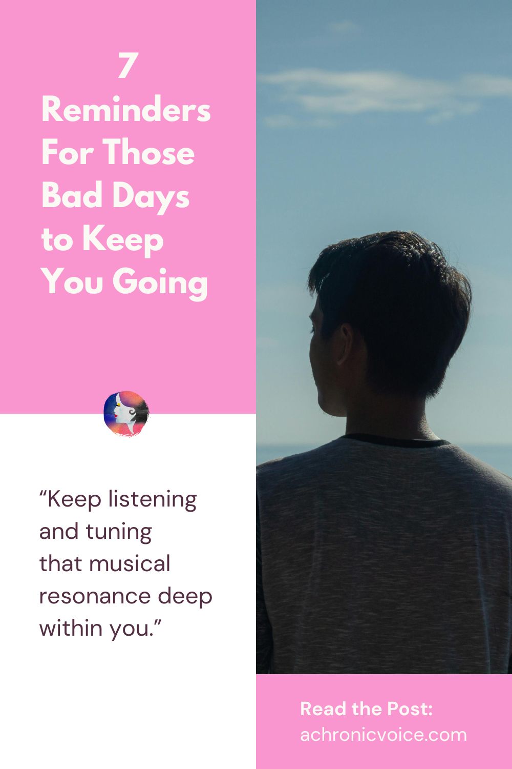 7 Reminders For Those Bad Days to Keep You Going. “Keep listening and tuning that musical resonance deep within you.” Read more on: A Chronic Voice .com