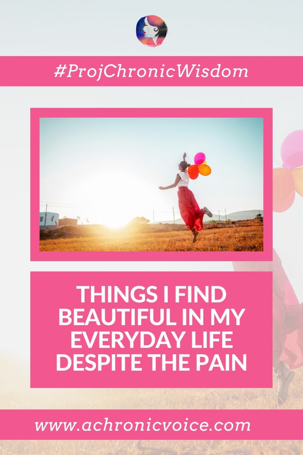 #ProjChronicWisdom: Things I Find Beautiful In My Everyday Life Despite The Pain