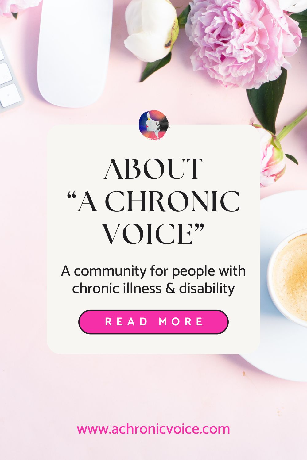 About “A Chronic Voice” - A community for people with chronic illness and disability.