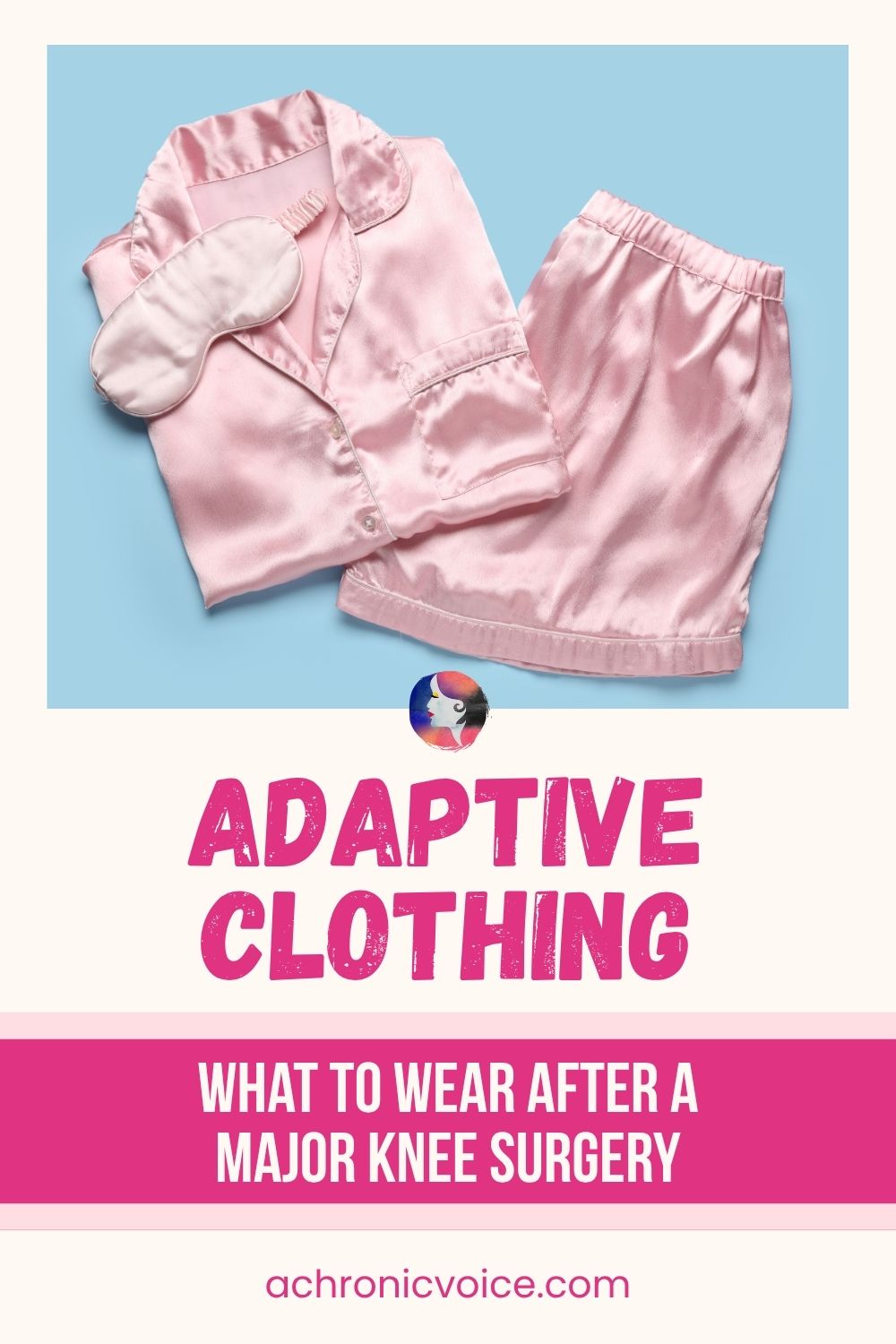 Adaptive Clothing — What to Wear After a Major Knee Surgery. Read on: A Chronic Voice .com