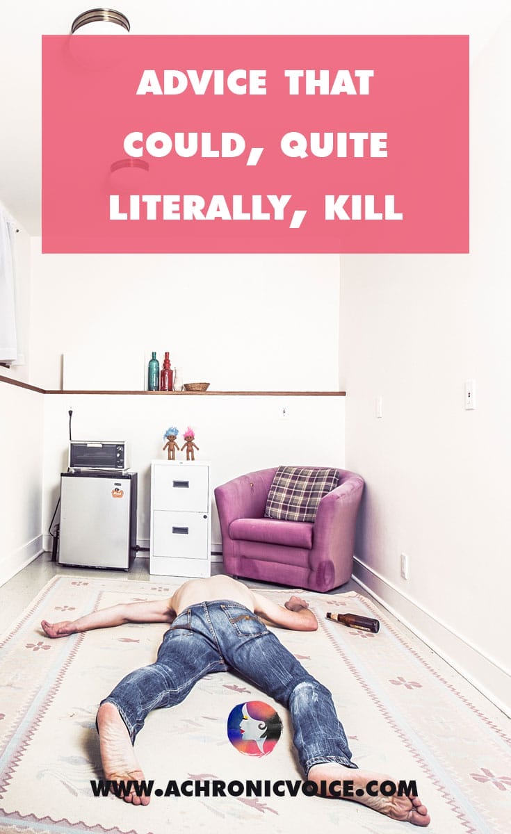 Advice That Could, Quite Literally, Kill