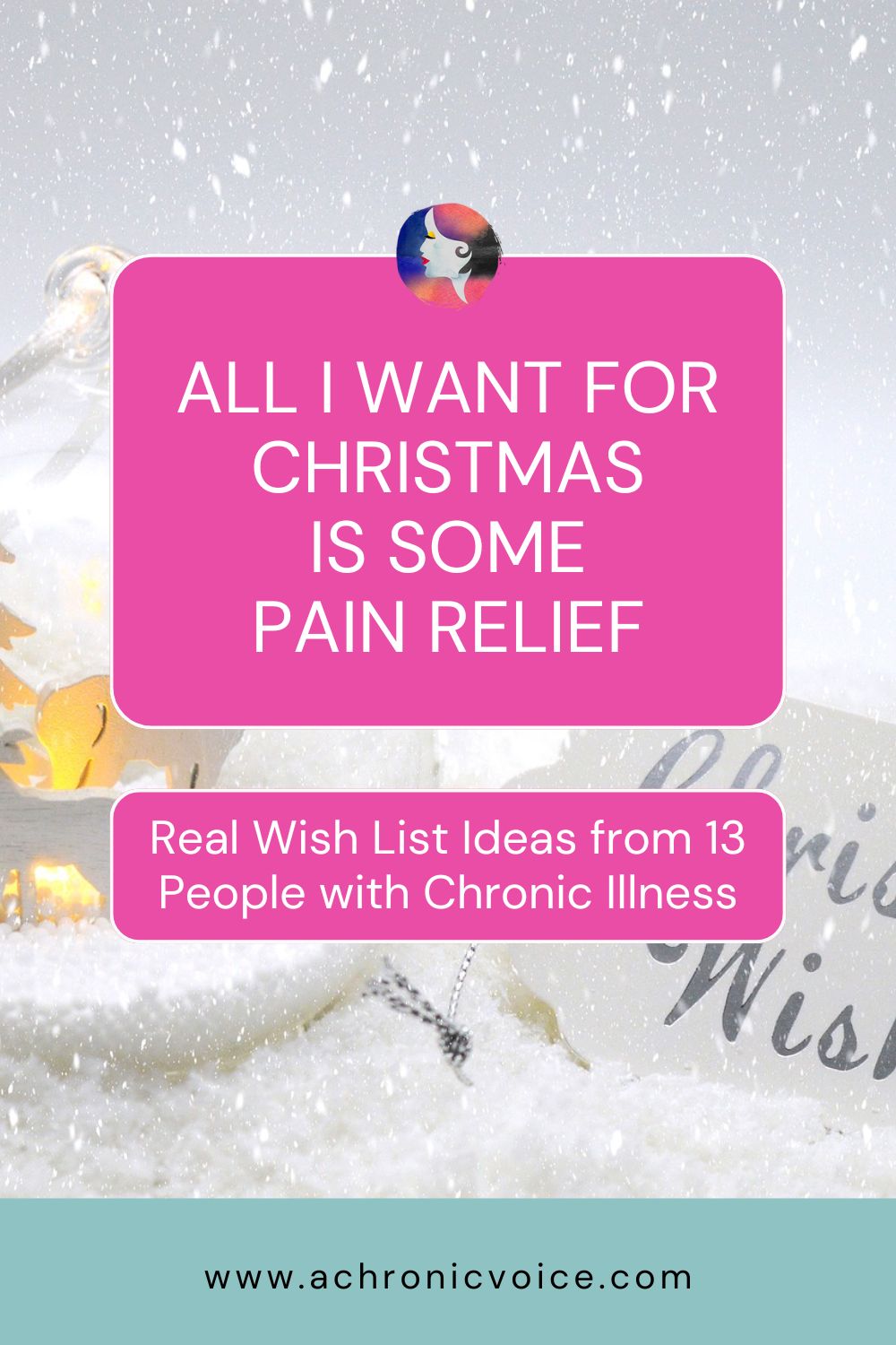 All I Want For Christmas Is Some Pain Relief - Real Wish List Ideas from 13 People with Chronic Illness
