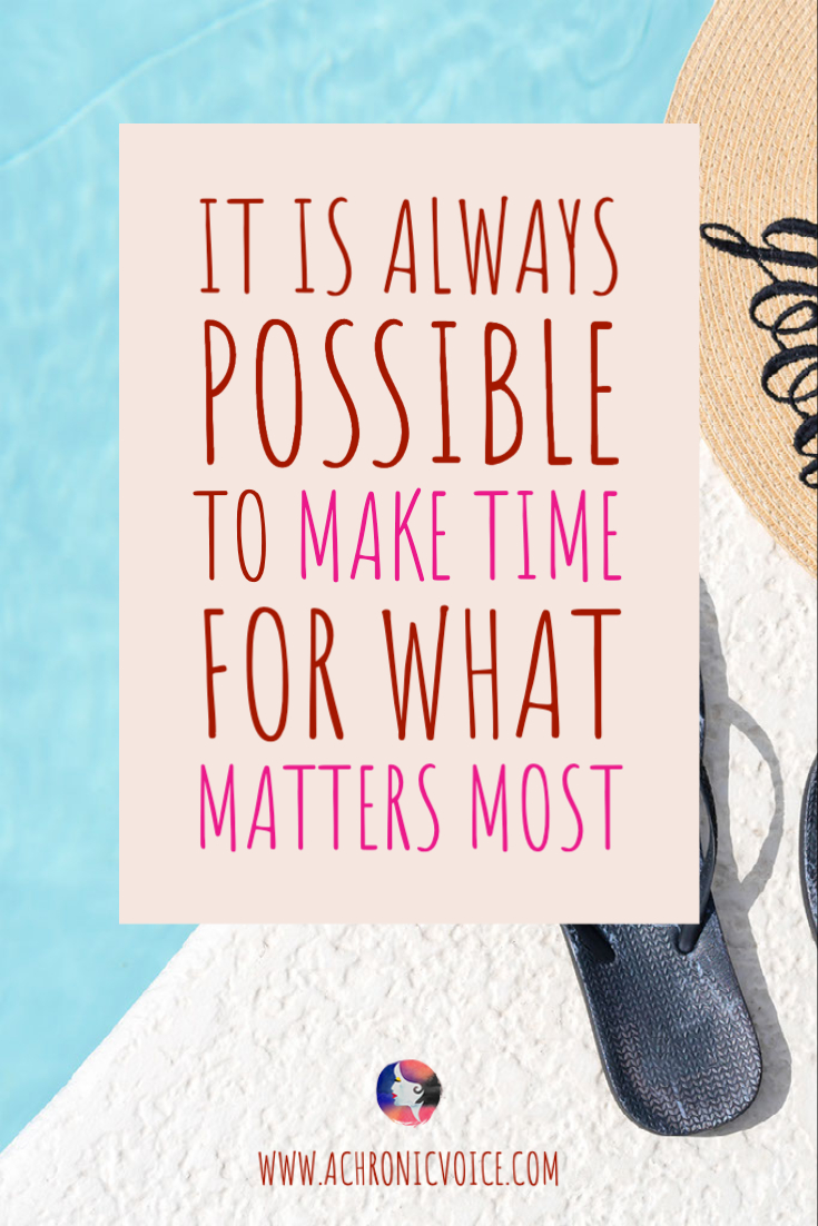 It is *Always* Possible to Make Time for What Matters Most