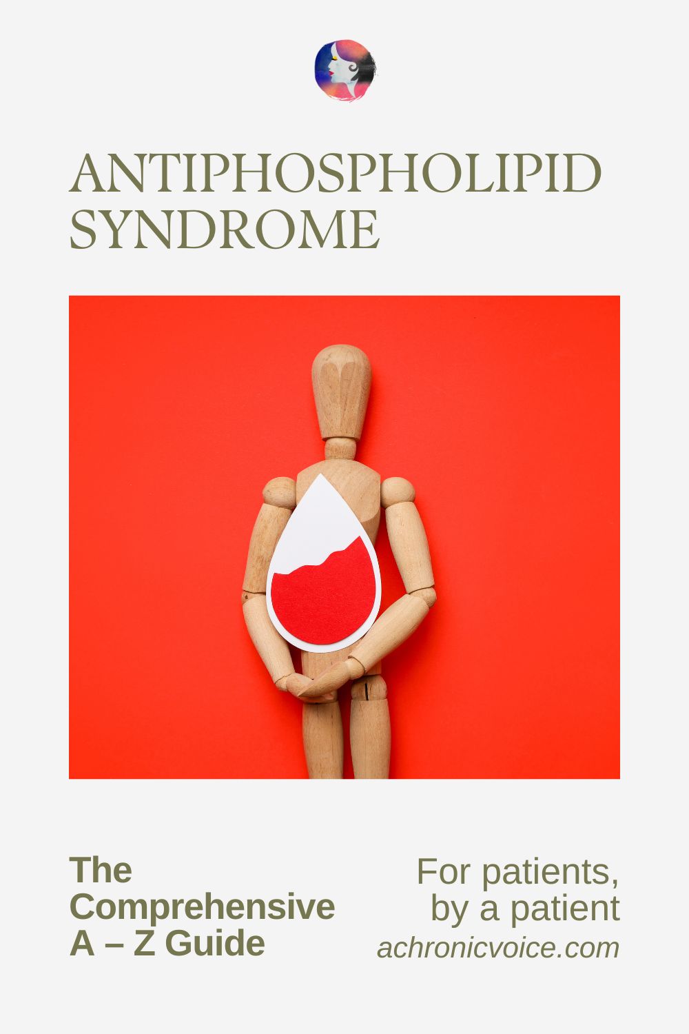 Antiphospholipid Syndrome — The Comprehensive A to Z Guide. For patients, by a patient. Read on: A Chronic Voice .com.