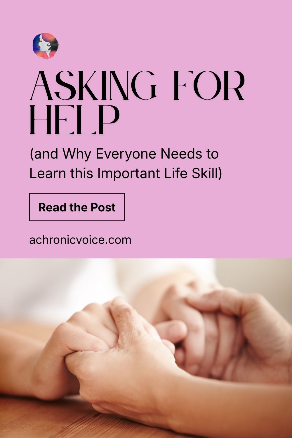 Asking for Help (and Why Everyone Needs to Learn This Important Life Skill). Read the post on: A Chronic Voice .com
