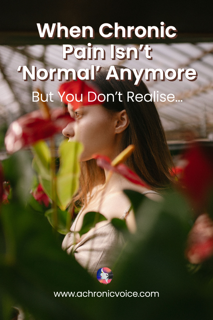 When Chronic Pain Isn't 'Normal' Anymore But You Don't Realise...