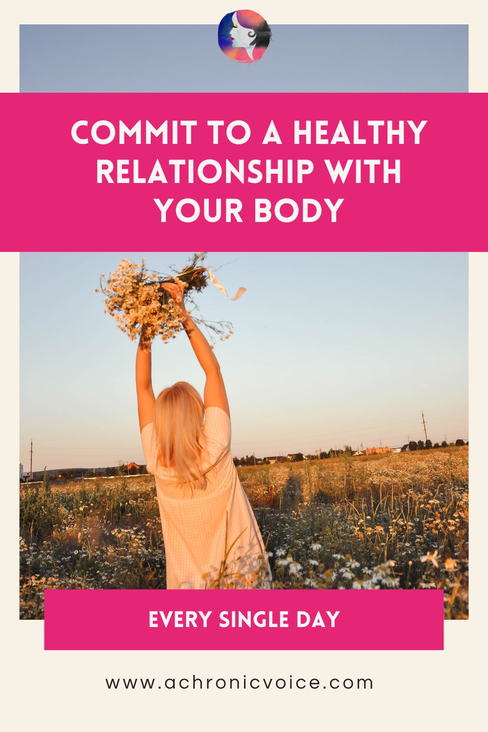 Commit To A Healthy Relationship With Your Body - Every Single Day
