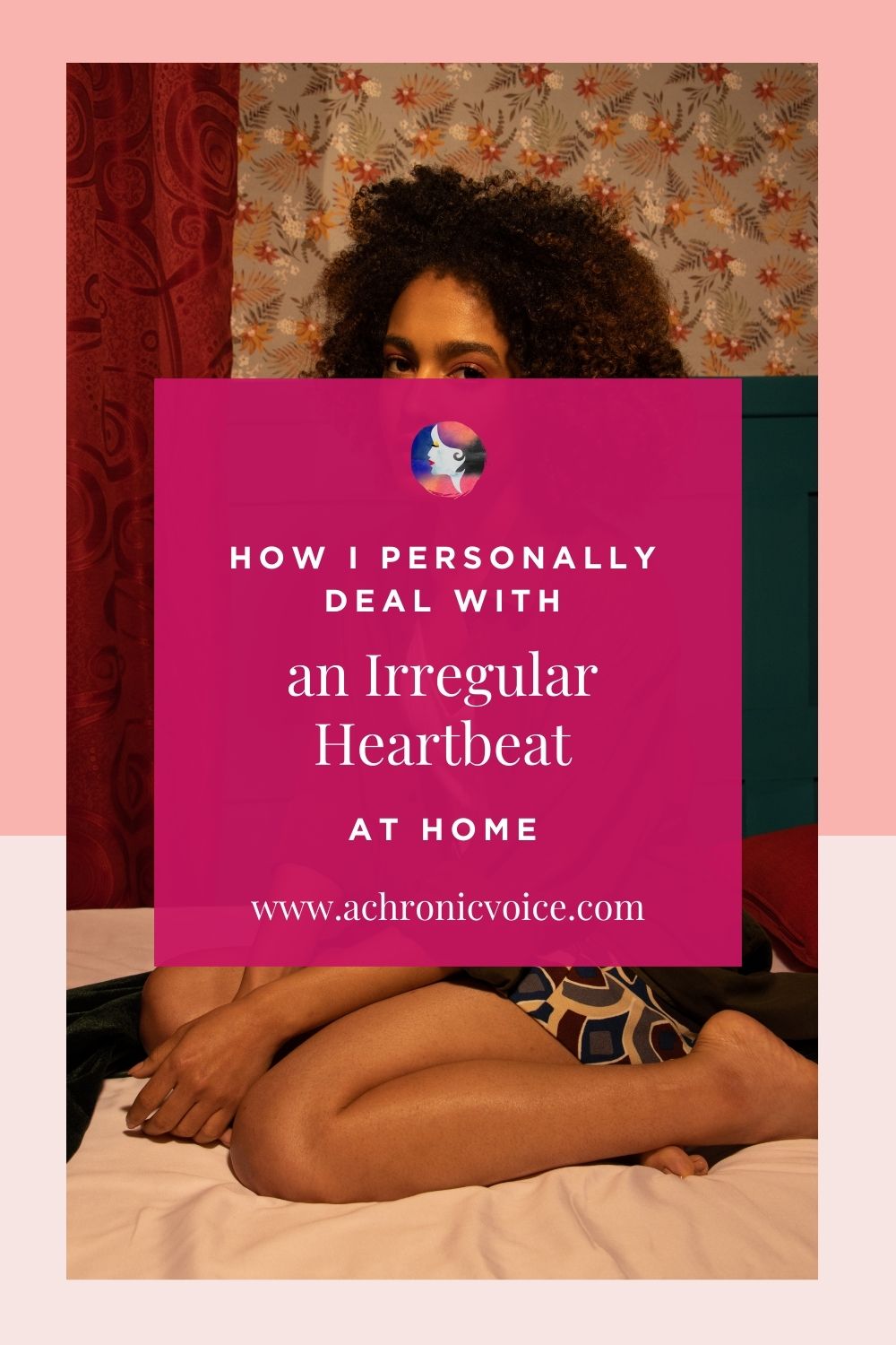 How I Personally Deal with an Irregular Heartbeat at Home