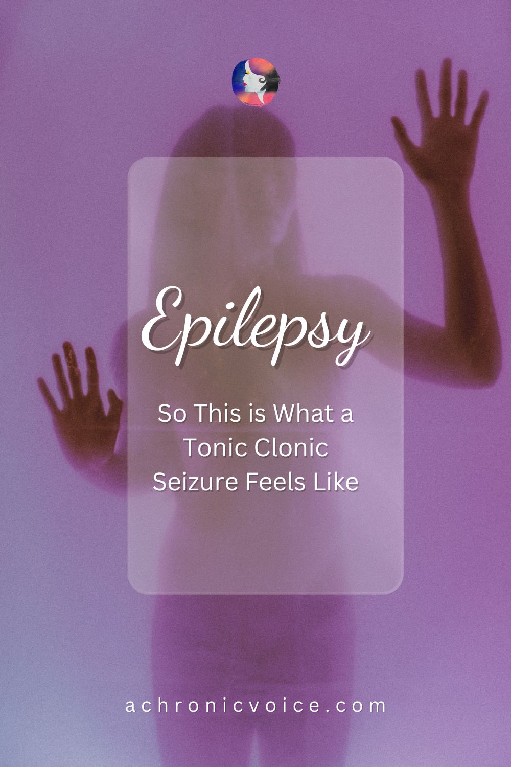 Epilepsy - So This is What a Tonic Clonic Seizure Feels Like