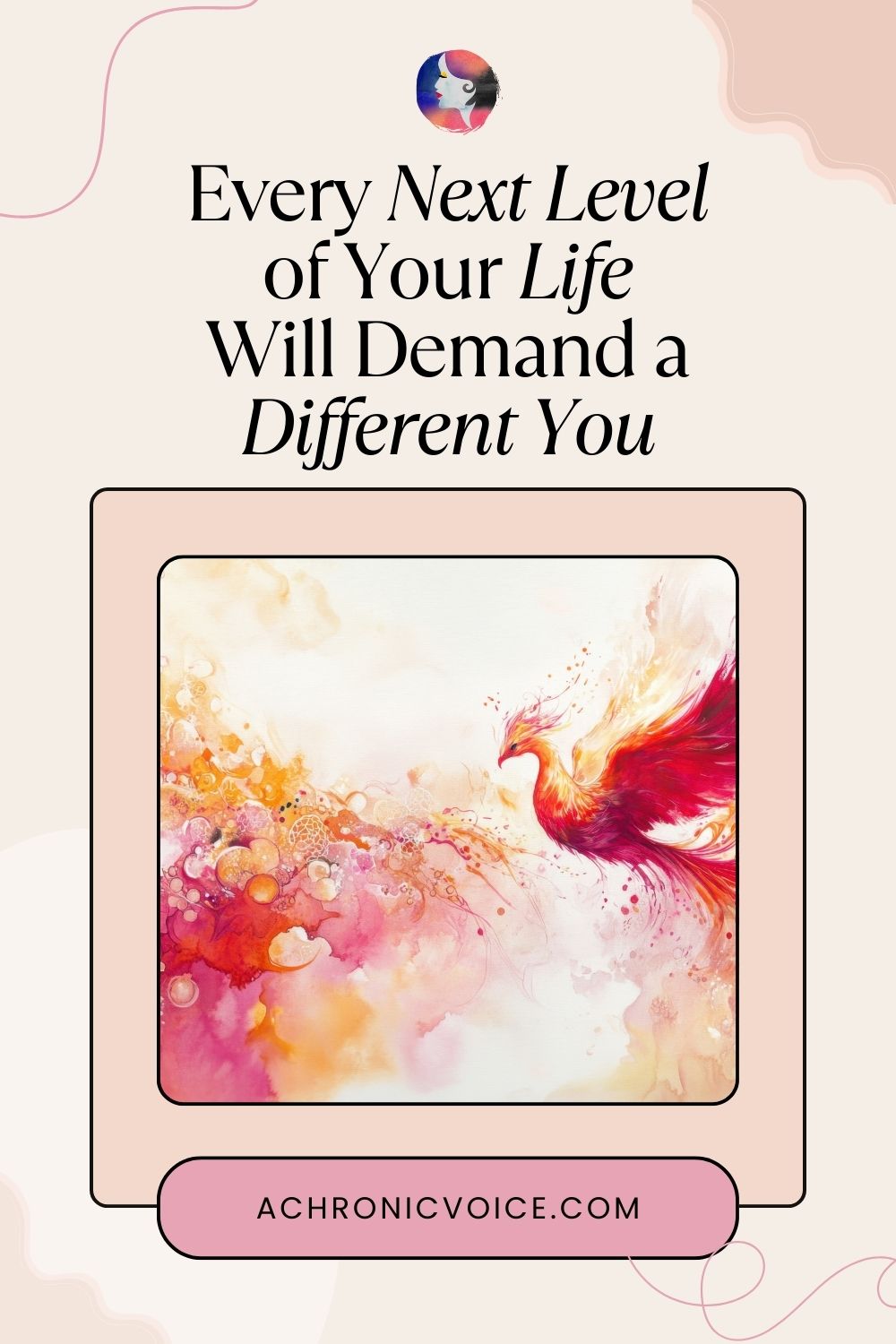 Every Next Level of Your Life Will Demand a Different You