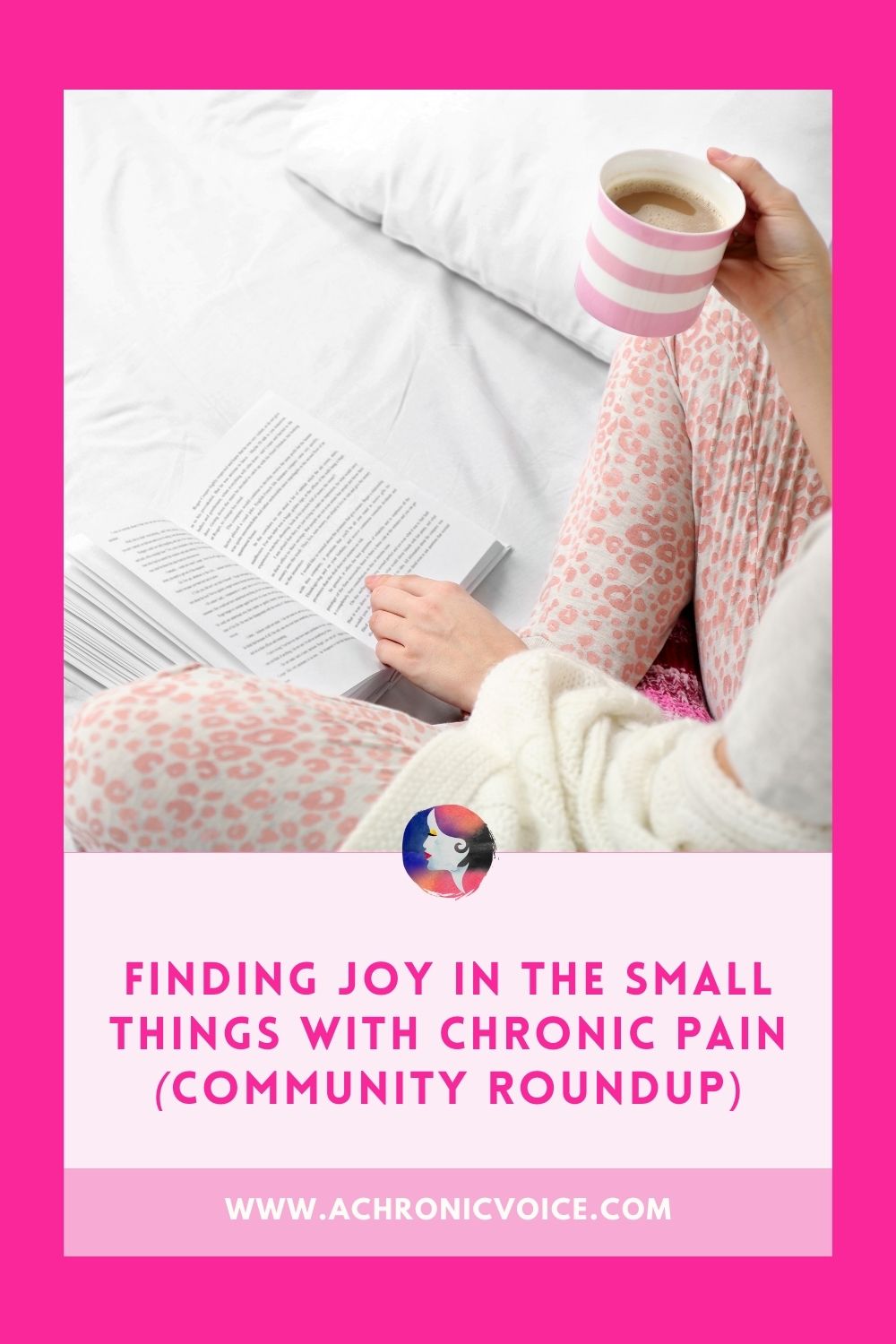 Finding Joy In The Small Things With Chronic Pain (Community Roundup)