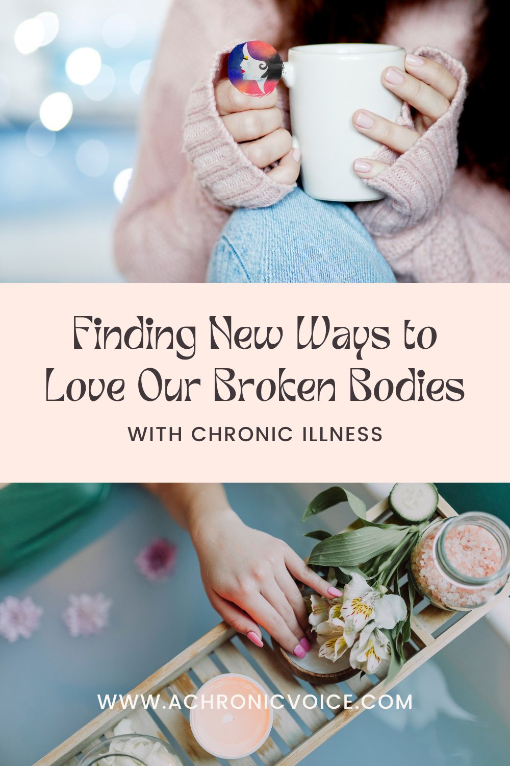 Finding New Ways To Love Our Broken Bodies With Chronic Illness
