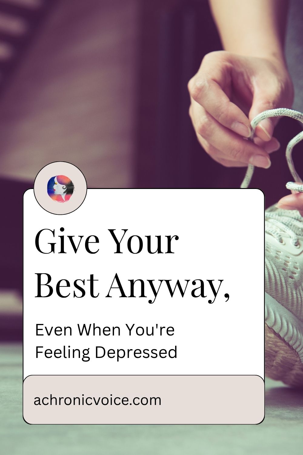 Give Your Best Anyway, Even When You're Feeling Depressed