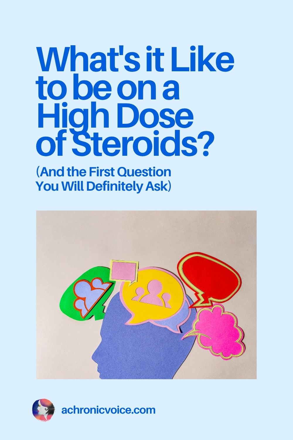 What's it Like to be on a High Dose of Steroids? (And the First Question You Will Definitely Ask)
