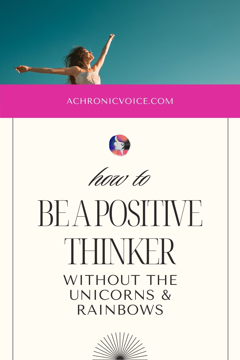 How to be a Positive Thinker: Without the Unicorns and Rainbows