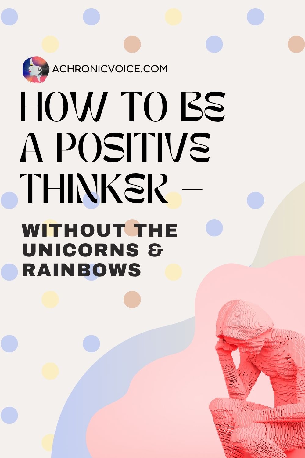 How to be a Positive Thinker: Without the Unicorns and Rainbows