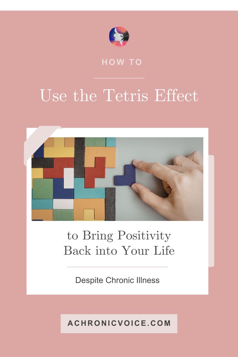How to Use the Tetris Effect to Invite Positivity Back into Your Life, Despite Chronic Illness