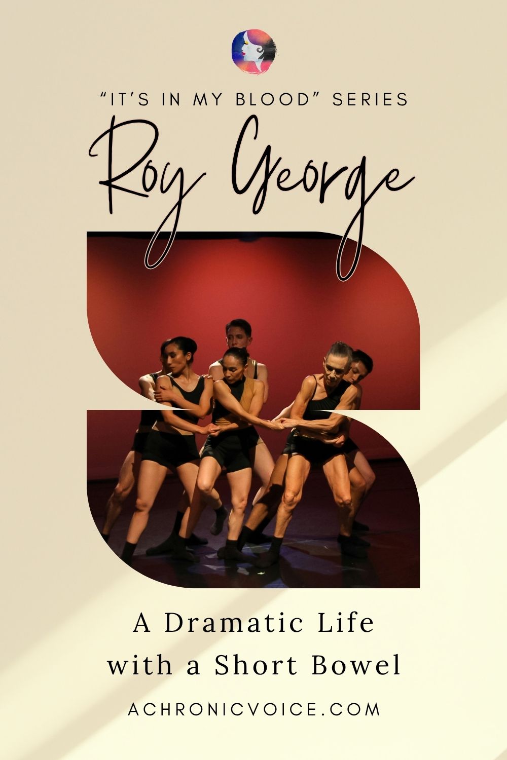 “It’s in My Blood”: Roy George — A Dramatic Life with a Short Bowel. Read on: A Chronic Voice .com