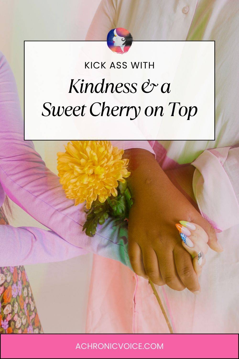 Kick Ass With Kindness and a Sweet Cherry on Top
