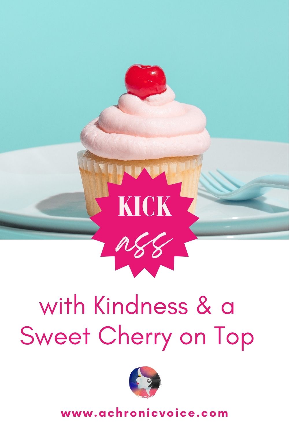 Kick Ass With Kindness and a Sweet Cherry on Top