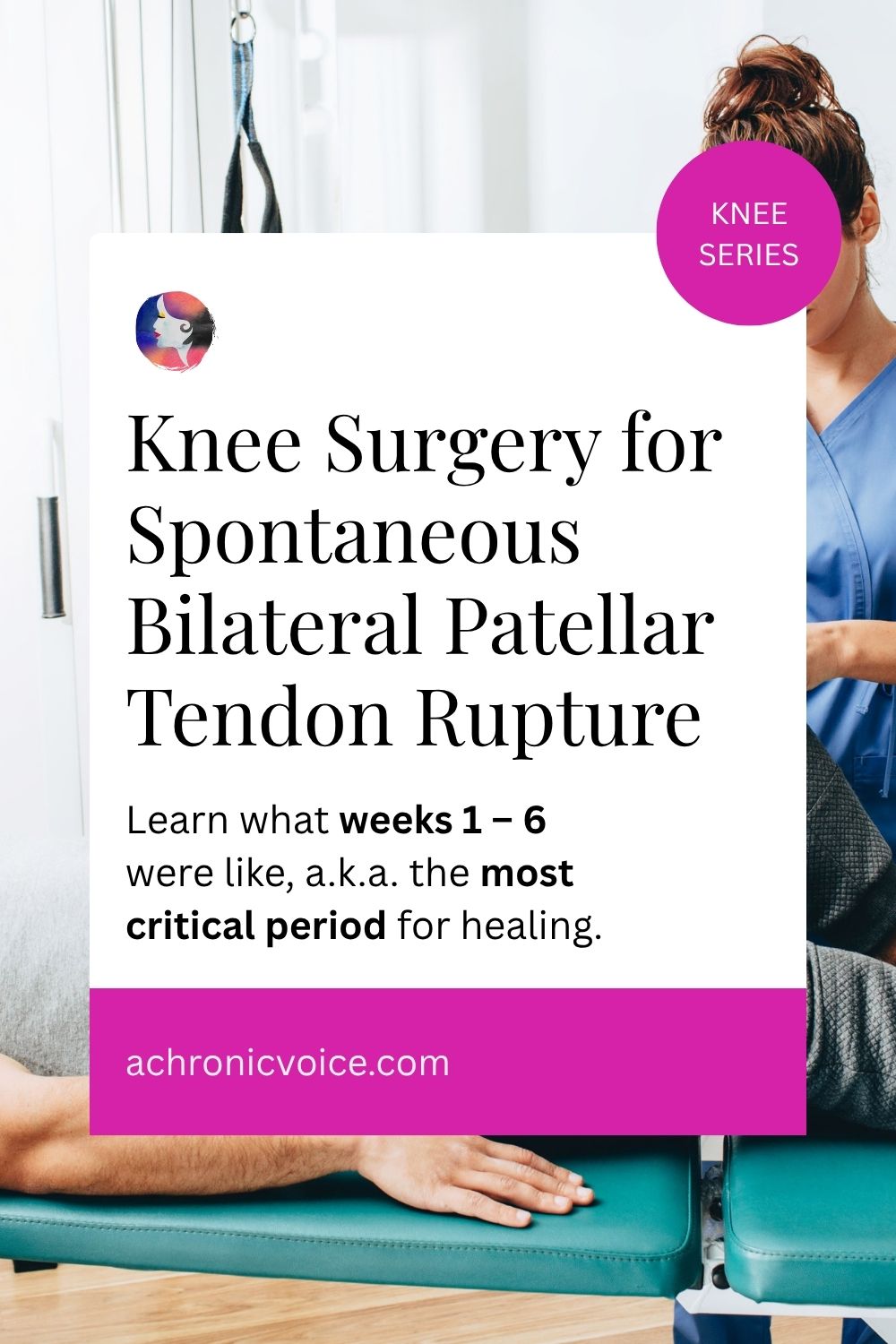 Knee Series — Knee Surgery for Spontaneous Bilateral Patellar Tendon Rupture. Learn what weeks 1 to 6 were like, a.k.a. the most critical period for healing. Read on A Chronic Voice .com.