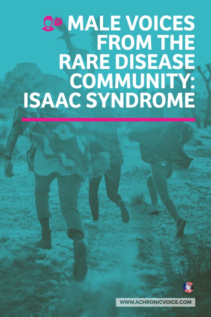Male Voices From The Rare Disease Community: Isaacs' Syndrome