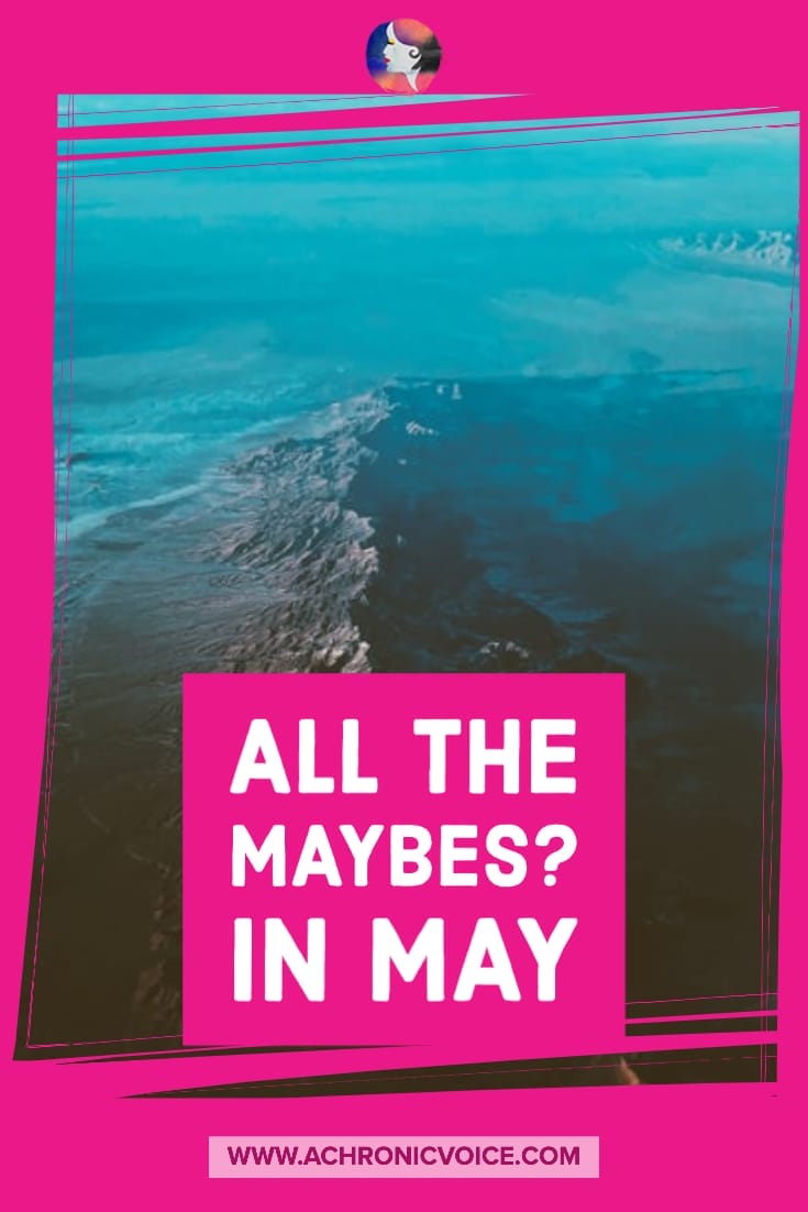 All the Maybes? in May