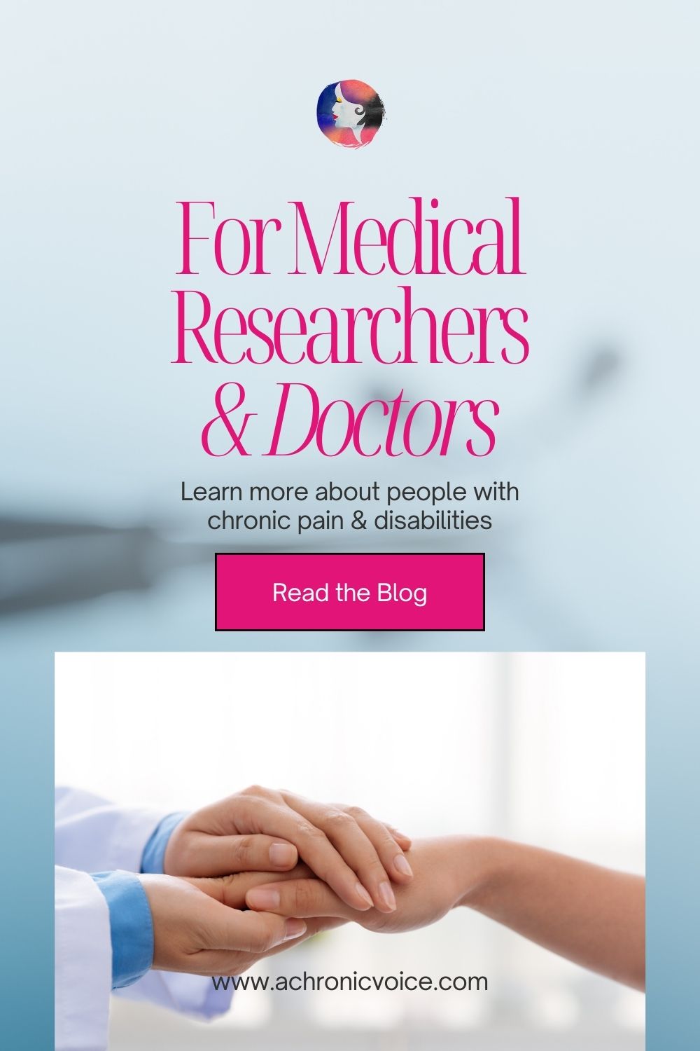For Medical Researchers and Doctors - Learn more about people with chronic pain and disabilities.