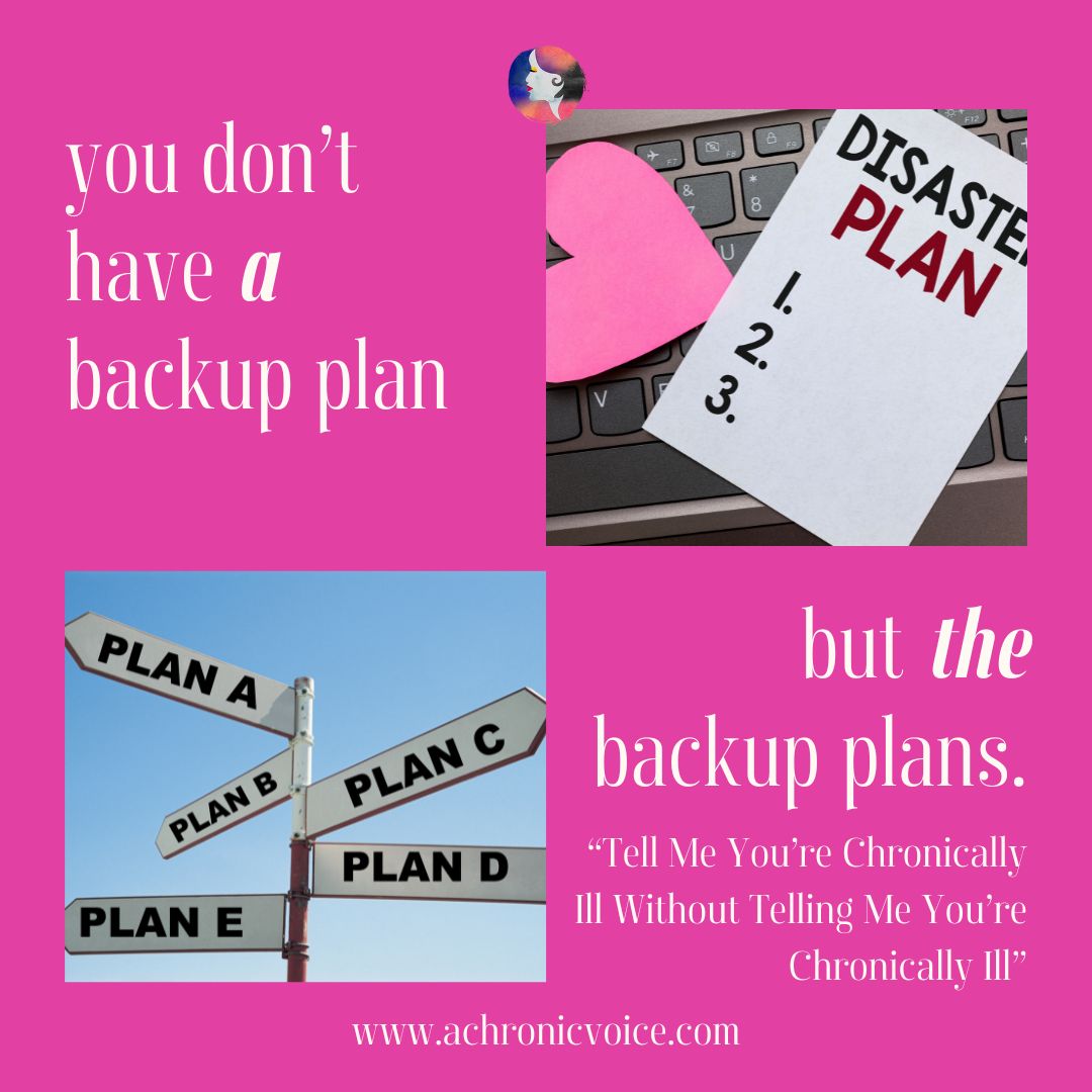 You don’t have A backup plan, but THE backup plans. “Tell Me You’re Chronically Ill Without Telling Me” meme series.