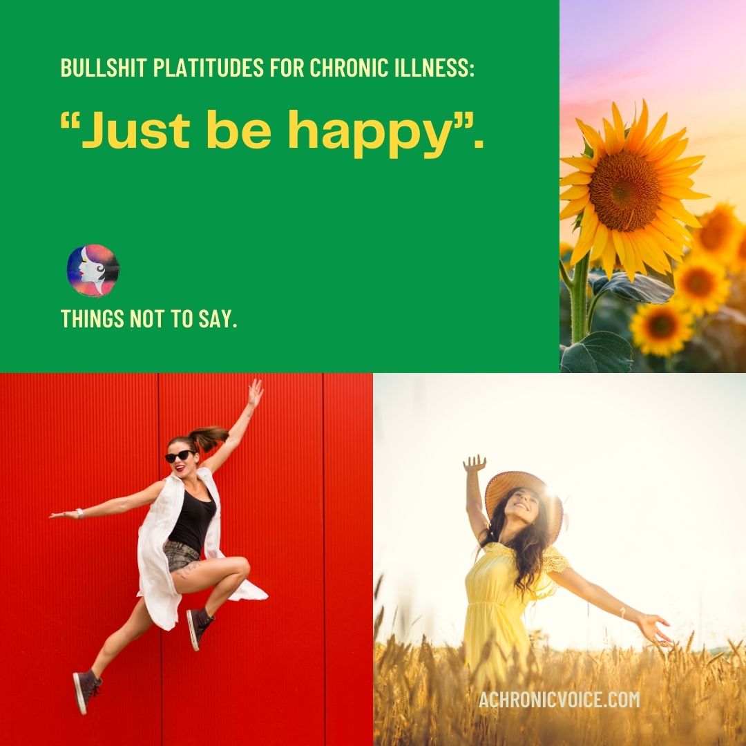 You understand that ‘just be happy’ is a bullshit platitude and attitude on life, when you live in chronic pain. So you seek a life with meaning instead. - Tell Me You’re Chronically Ill Without Telling Me You’re Chronically Ill Memes.