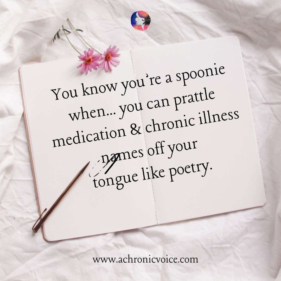 You can prattle off tongue-twister medical conditions and medications off the tip of your tongue like poetry. - Tell Me You’re Chronically Ill Without Telling Me You’re Chronically Ill Memes.