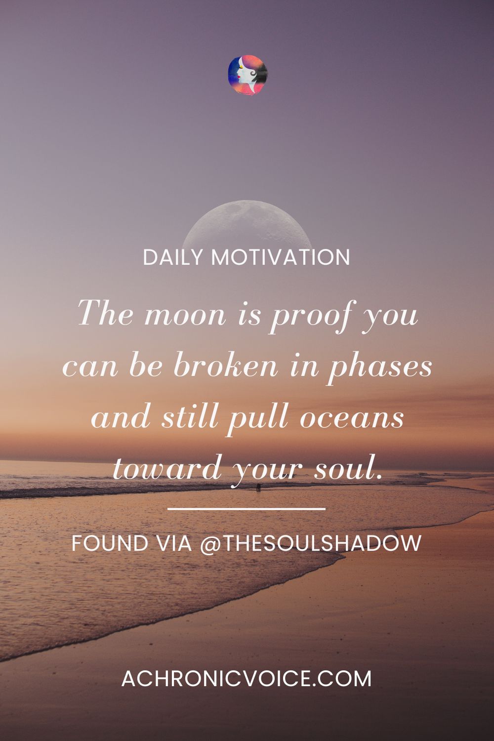 “The moon is proof you can be broken in phases, and still pull oceans toward your soul.” — Found via TheSoulShadow on X/Twitter.
