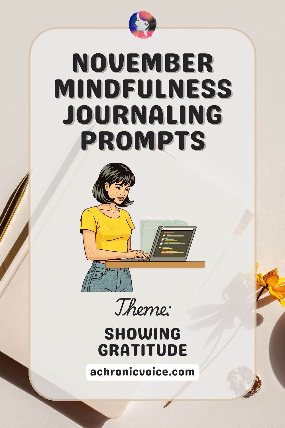 November Mindfulness Journaling Prompts (Theme: Showing Gratitude). Get the list on: A Chronic Voice .com