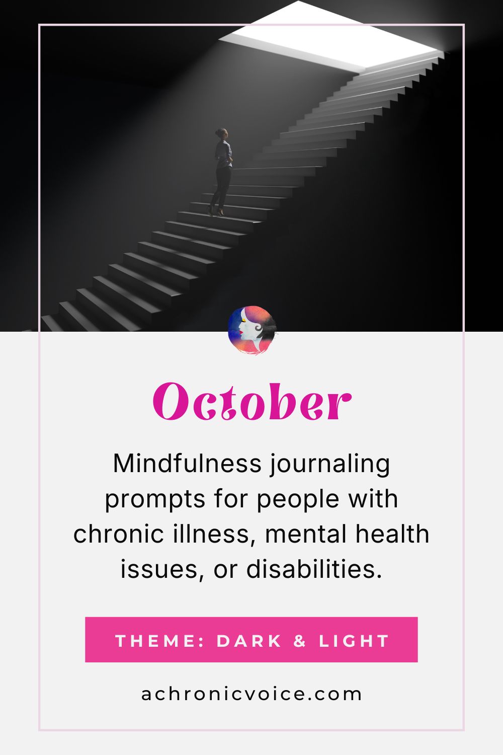 October mindfulness journaling prompts for people with chronic illness, mental health issues, or disabilities. Theme: Dark and Light. View them on: A Chronic Voice .com