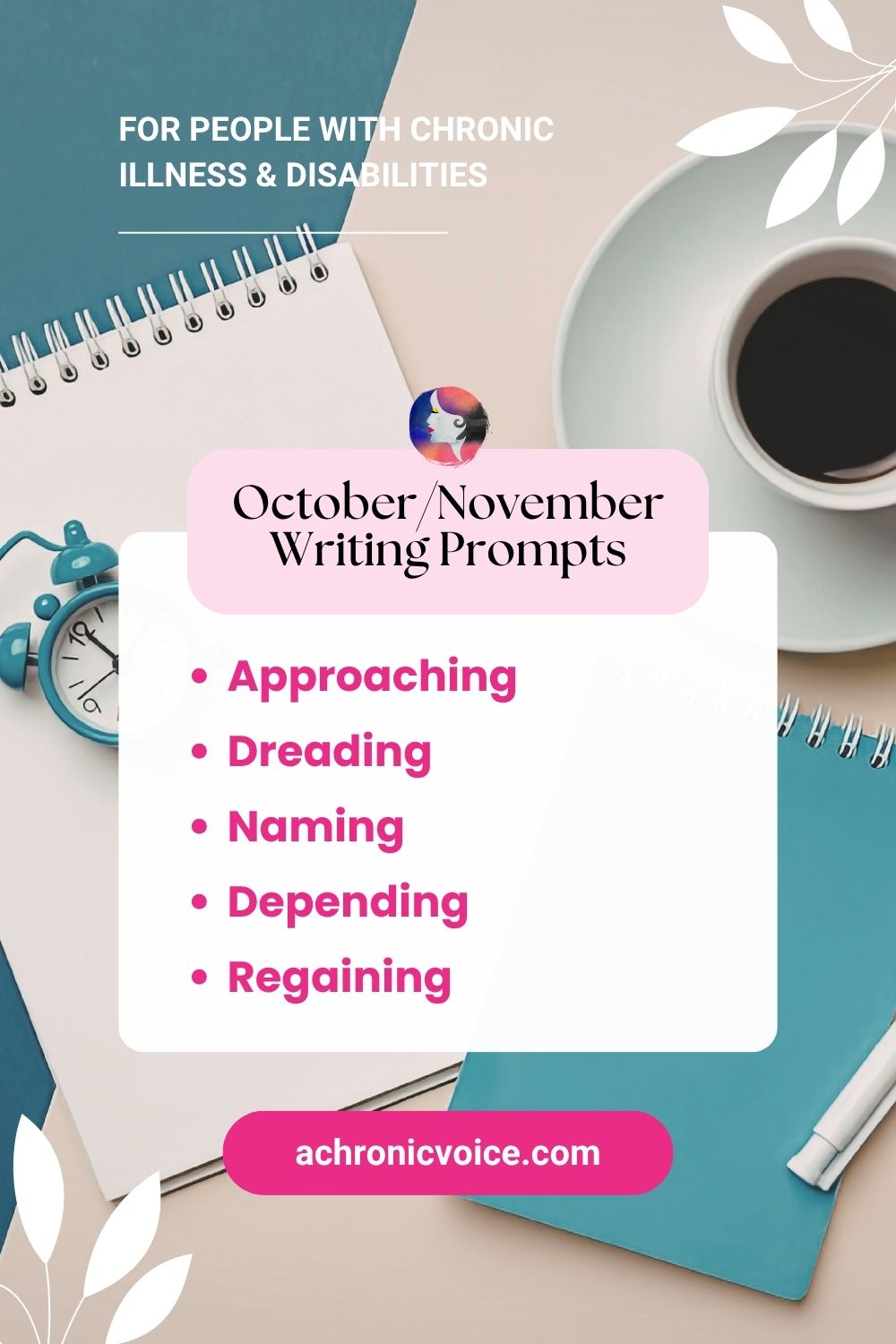 October/November Writing Prompts for people with chronic illness & disabilities: Approaching, Dreading, Naming, Depending, and Regaining. Join us at: A Chronic Voice .com