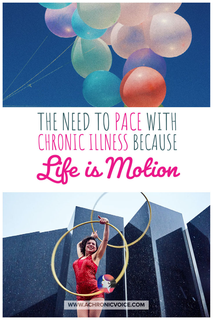 The Need to Pace with Chronic Illness, Because Life is Motion