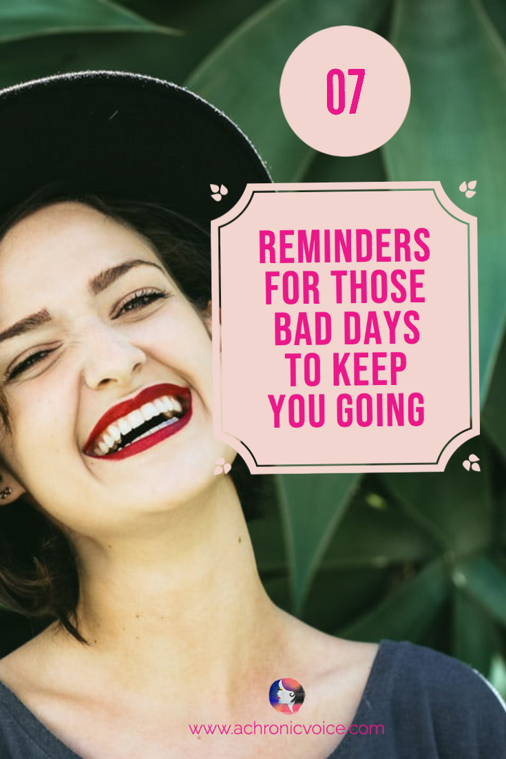 7 Reminders For Those Bad Days to Keep You Going