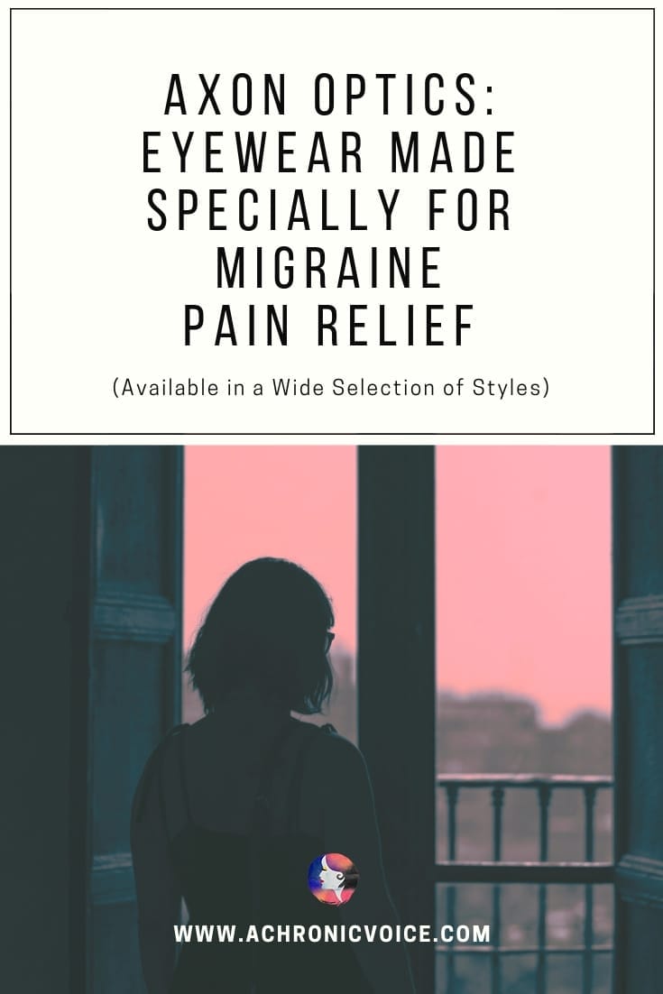 Axon Optics: Eyewear Made Specially For Migraine Pain Relief (Available In A Wide Selection Of Styles)