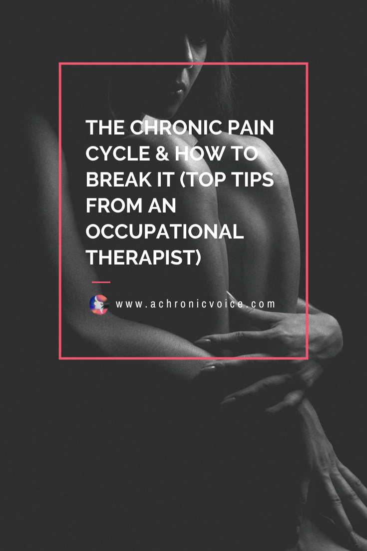 The Chronic Pain Cycle and How to Break It (Top Tips From an Occupational Therapist)
