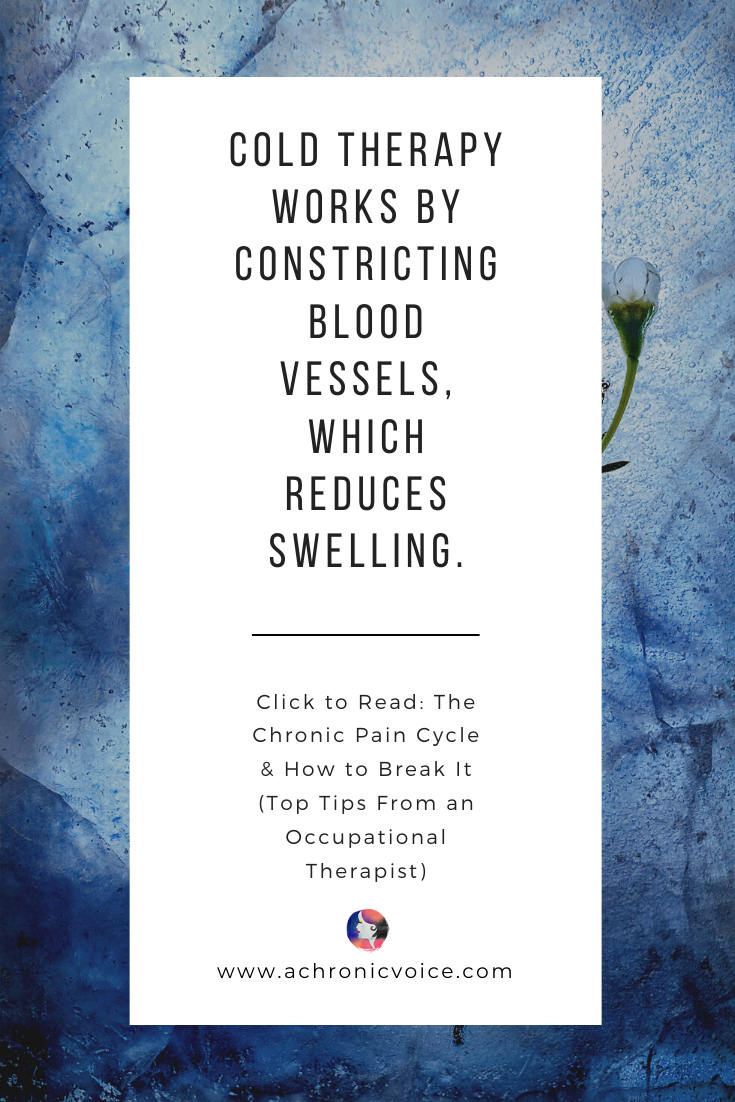 Cold therapy works by constricting blood vessels, which reduces swelling. Click To Read: The Chronic Pain Cycle & How To Break It (Top Tips From An Occupational Therapist)
