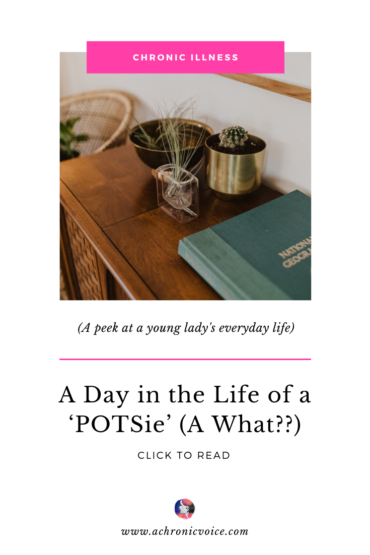 (A Peek At A Young Lady's Everyday Life) A Day In The Life Of A 'POTSie' (A What??) - Click To Read.