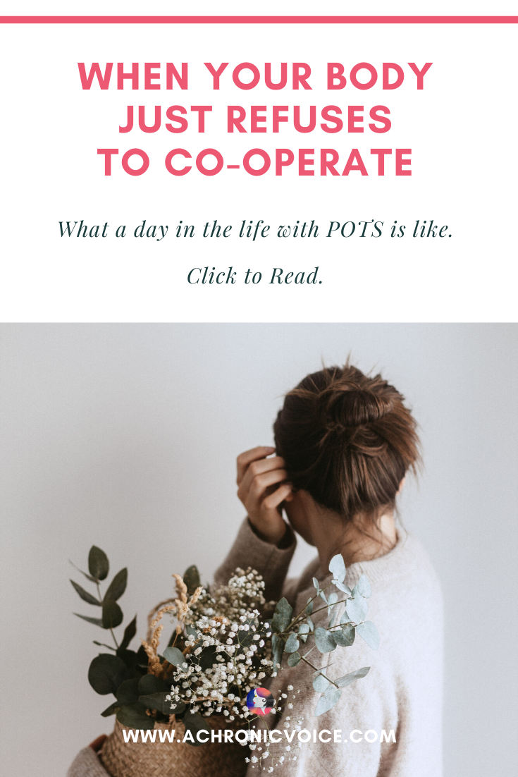 When Your Body Just Refuses To Co-operate - What A Day In The Life With Pots Is Like. Click To Read.