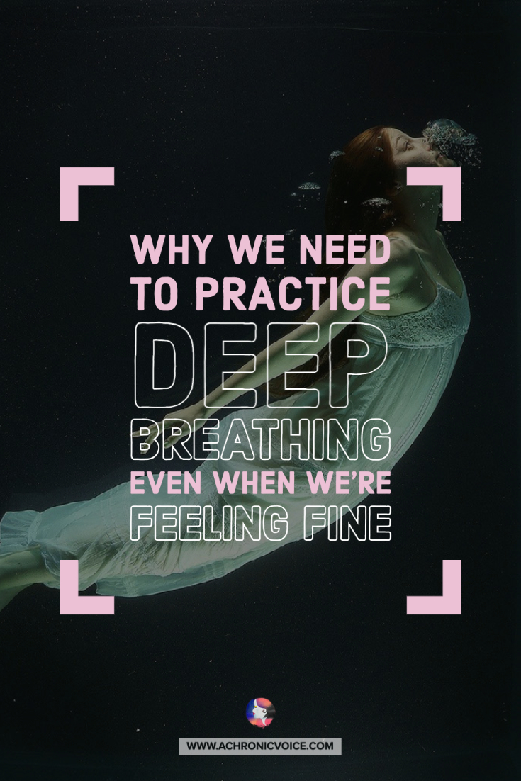 Why We Need to Practice Deep Breathing Even When We’re Feeling Fine