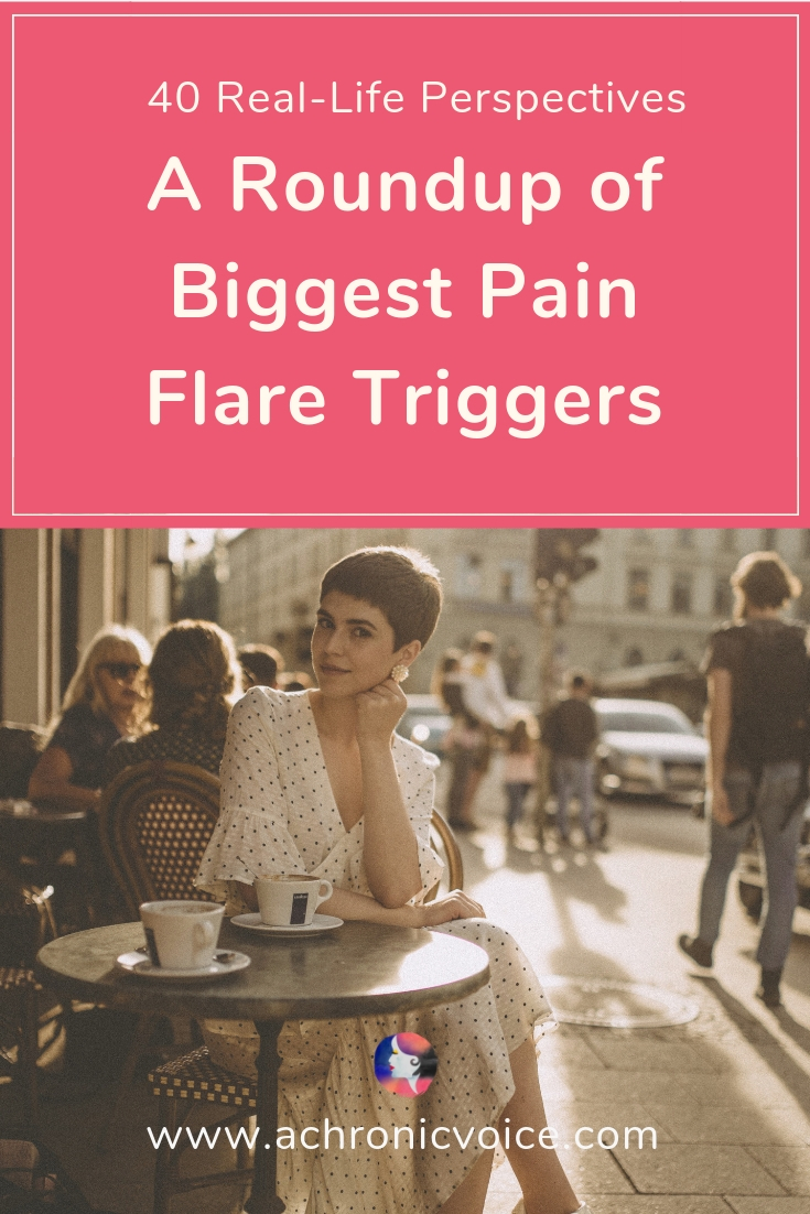 40 Real-life Perspectives - A Roundup Of Biggest Pain Flare Triggers