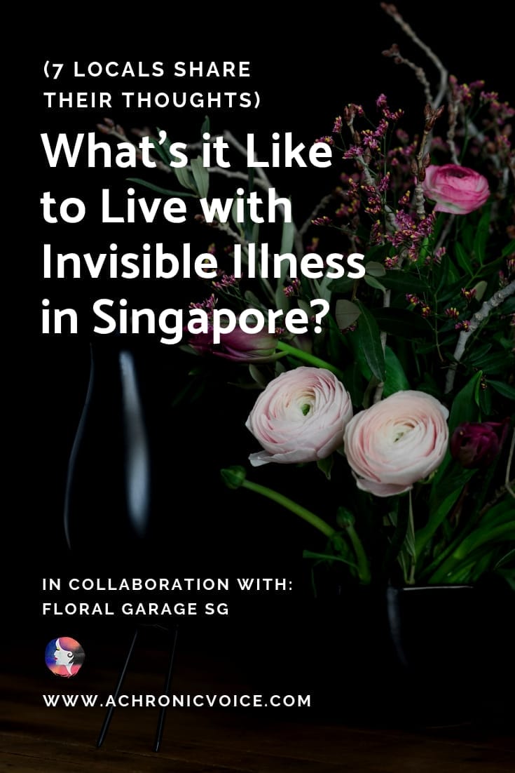 What’s it Like to Live with Invisible Illness in Singapore? (7 Locals Share Their Thoughts). In Collaboration With: Floral Garage Sg.