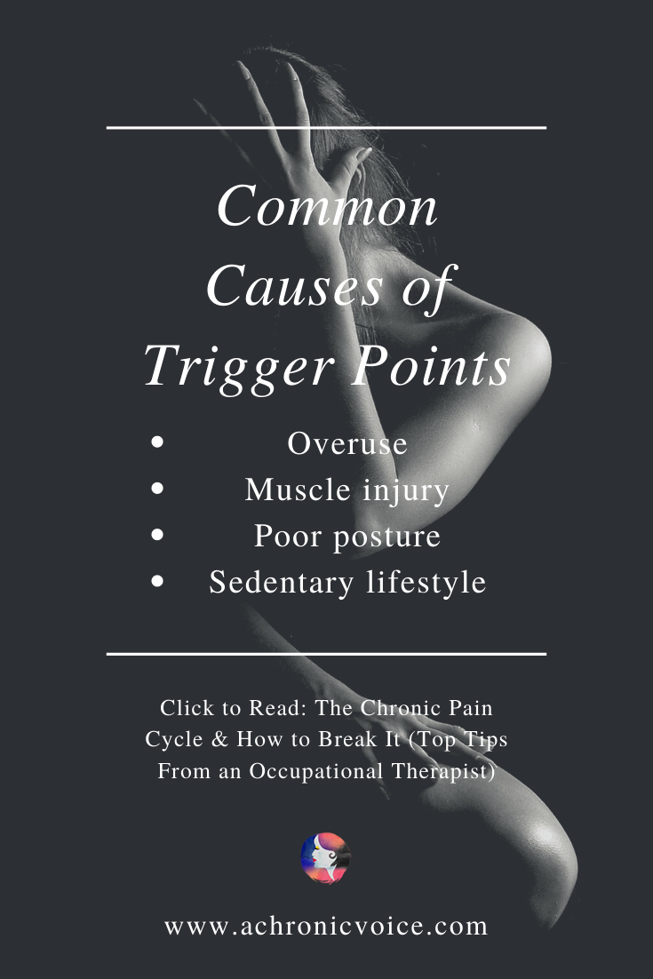 Common causes of trigger points include overuse, muscle injury, poor posture, and a sedentary lifestyle. Click To Read: The Chronic Pain Cycle & How To Break It (Top Tips From An Occupational Therapist)