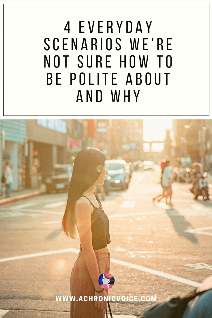 4 Everyday Scenarios We’re Not Sure How to be Polite About and Why